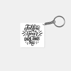 Follow Your Dreams: Printed Square Keychain