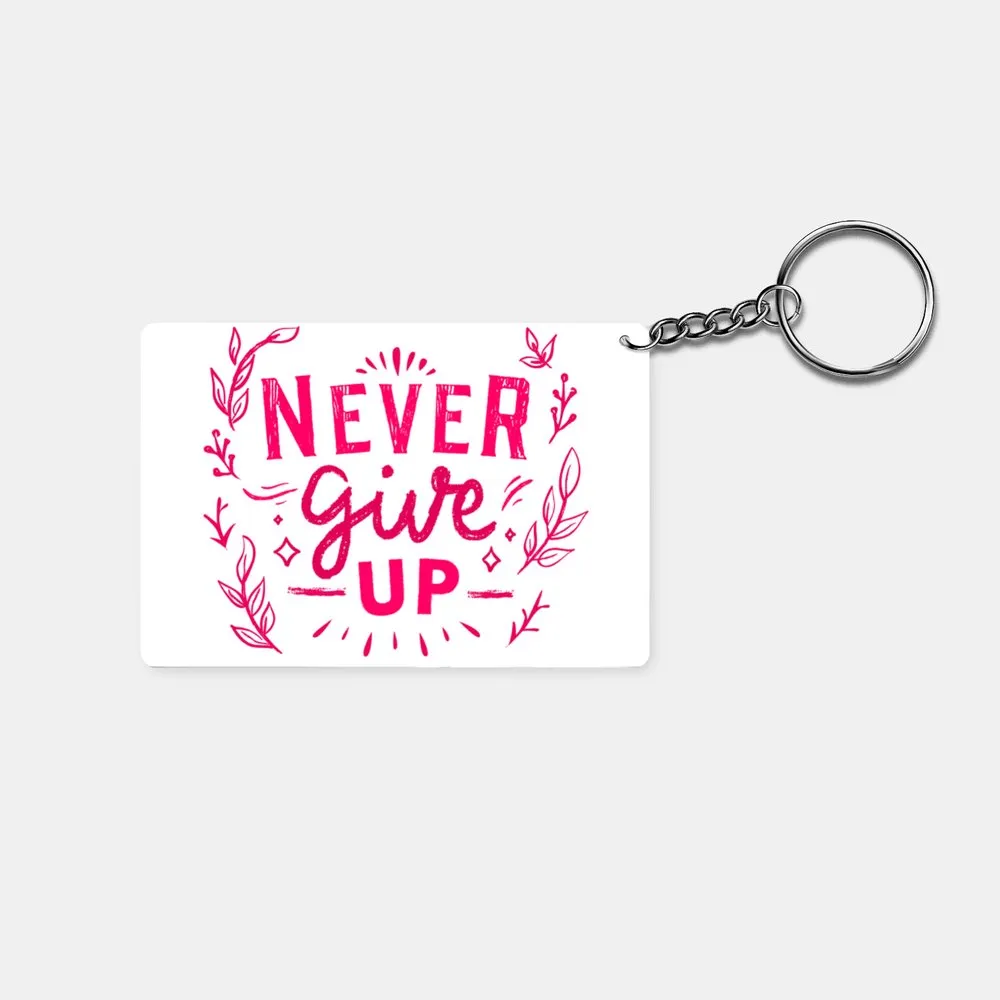 Never Give Up: Printed Rectangle Keychain