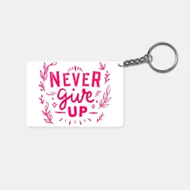 Never Give Up: Printed Rectangle Keychain